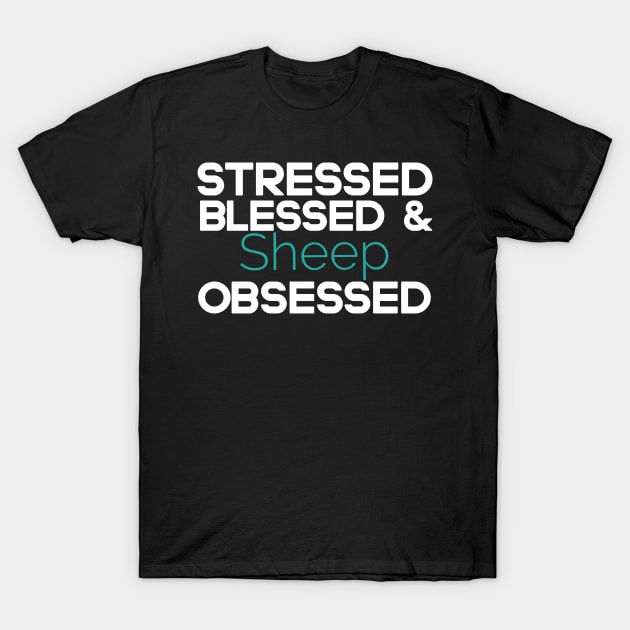 sheep ,stressed blessed & sheep obsessed,sheep lover gift for dad T-Shirt by Design stars 5